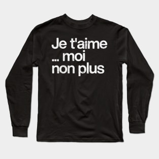 Je T'Aime Moi Non Plus Long Sleeve T-Shirt